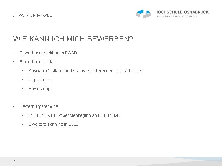 3. HAW. INTERNATIONAL WIE KANN ICH MICH BEWERBEN? • Bewerbung direkt beim DAAD •