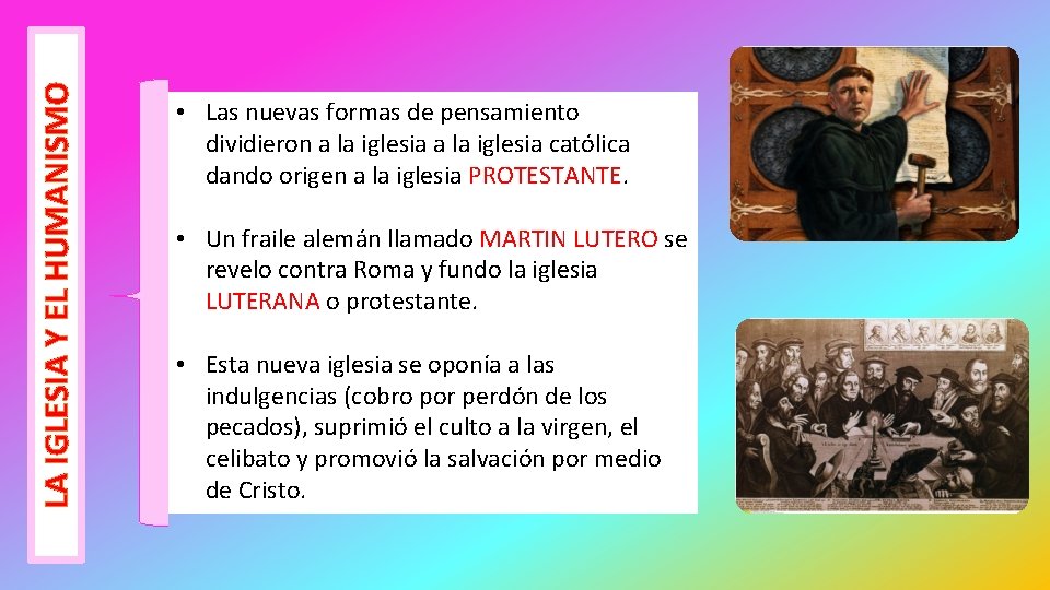 LA IGLESIA Y EL HUMANISMO • Las nuevas formas de pensamiento dividieron a la