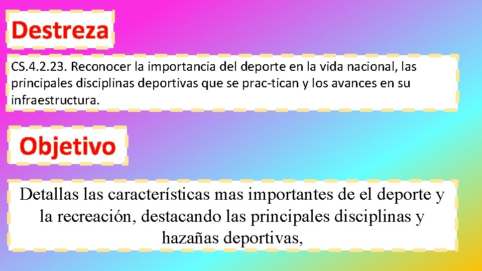 Destreza CS. 4. 2. 23. Reconocer la importancia del deporte en la vida nacional,