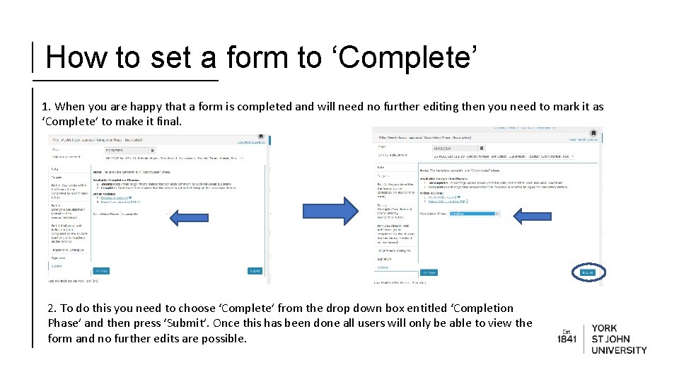 How to set a form to ‘Complete’ 1. When you are happy that a