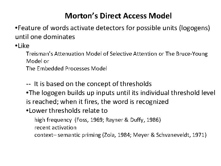 Morton’s Direct Access Model • Feature of words activate detectors for possible units (logogens)