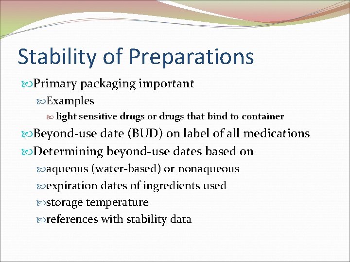 Stability of Preparations Primary packaging important Examples light sensitive drugs or drugs that bind