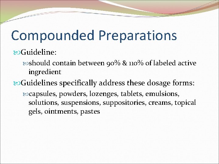 Compounded Preparations Guideline: should contain between 90% & 110% of labeled active ingredient Guidelines