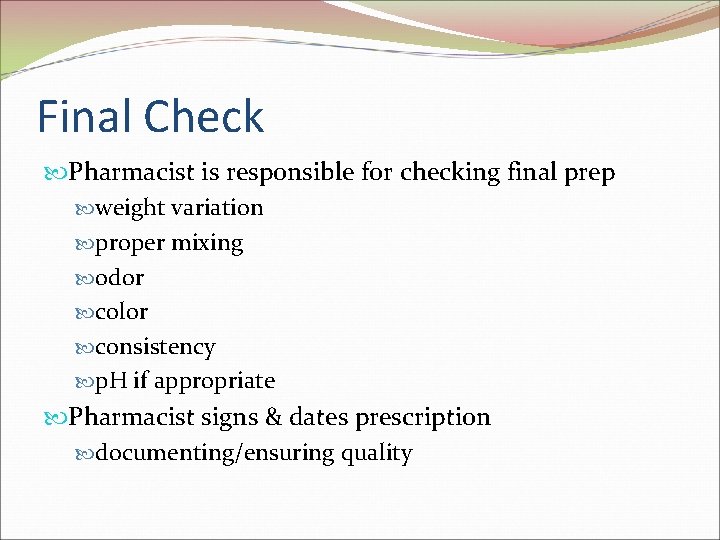 Final Check Pharmacist is responsible for checking final prep weight variation proper mixing odor