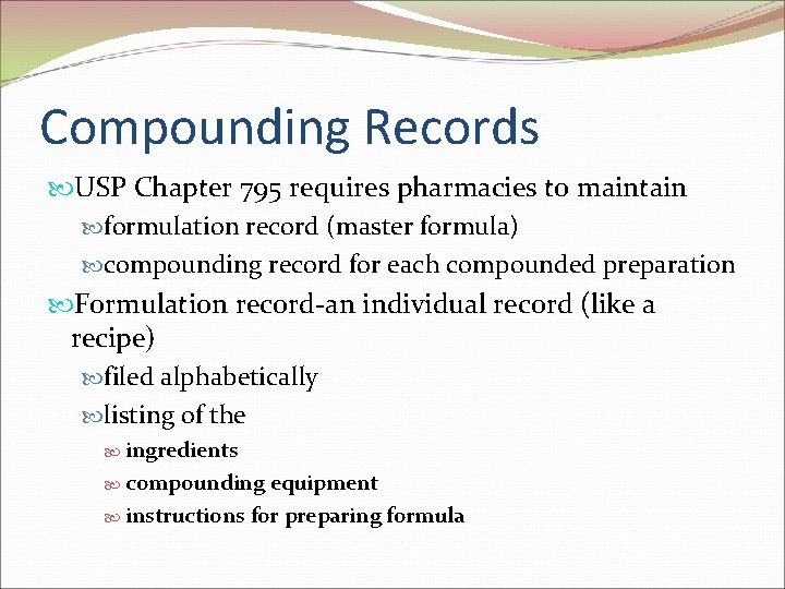Compounding Records USP Chapter 795 requires pharmacies to maintain formulation record (master formula) compounding