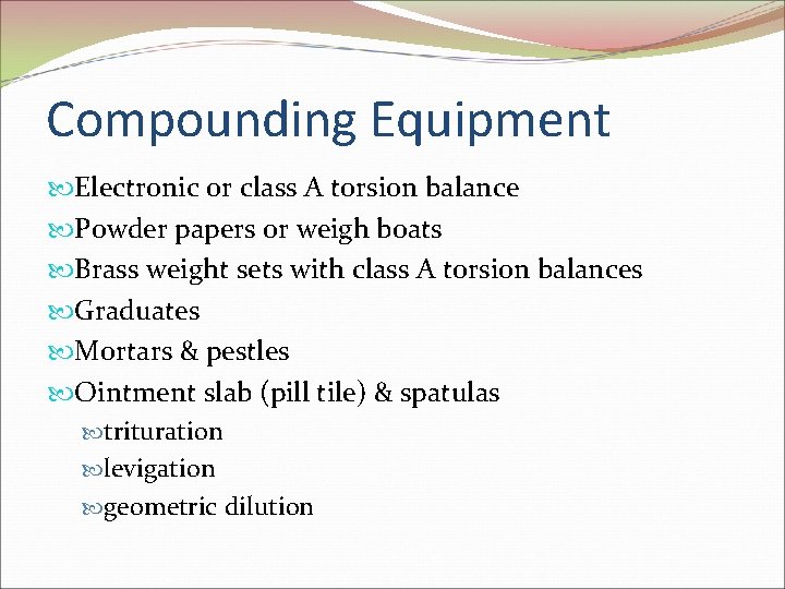 Compounding Equipment Electronic or class A torsion balance Powder papers or weigh boats Brass