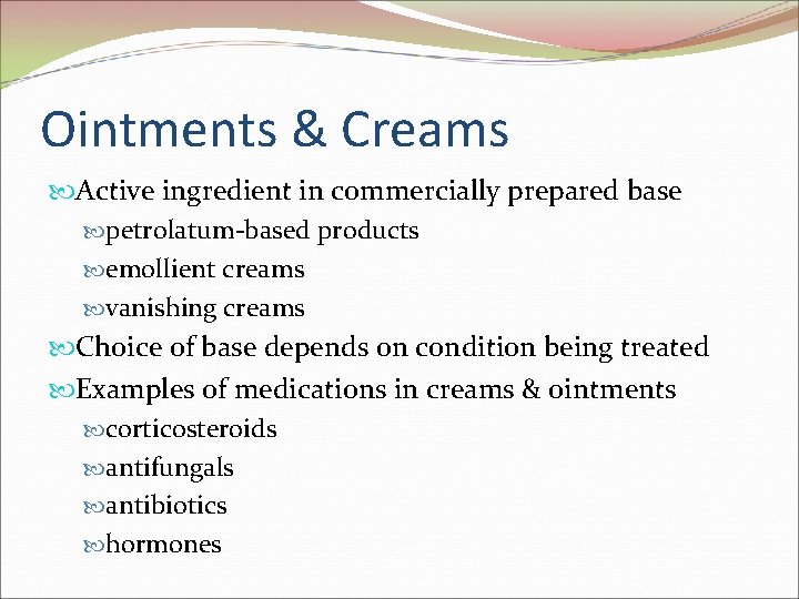 Ointments & Creams Active ingredient in commercially prepared base petrolatum-based products emollient creams vanishing