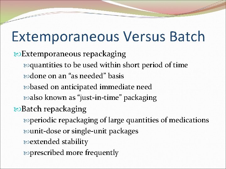 Extemporaneous Versus Batch Extemporaneous repackaging quantities to be used within short period of time