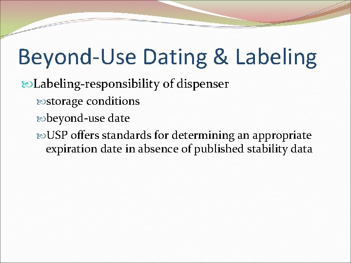 Beyond-Use Dating & Labeling-responsibility of dispenser storage conditions beyond-use date USP offers standards for