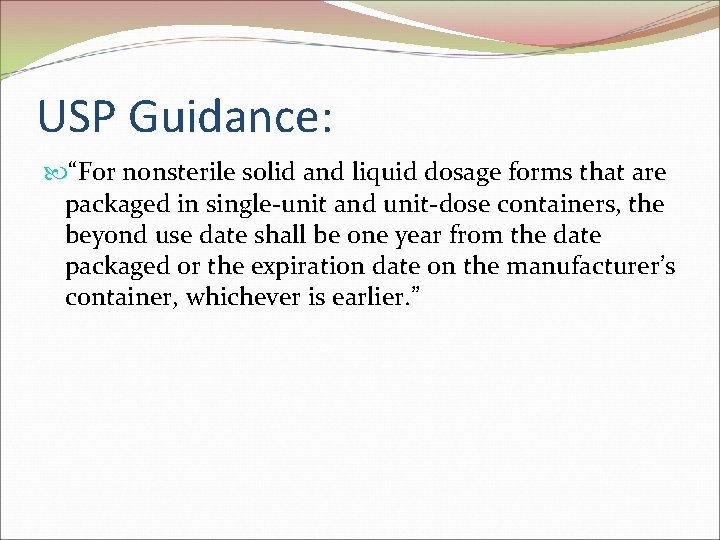 USP Guidance: “For nonsterile solid and liquid dosage forms that are packaged in single-unit