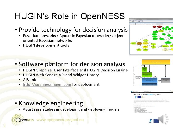 HUGIN’s Role in Open. NESS • Provide technology for decision analysis • Bayesian networks