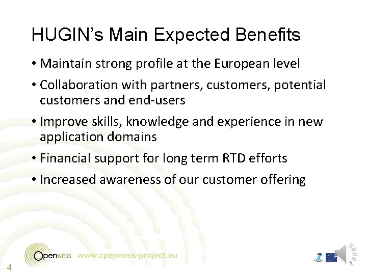 HUGIN’s Main Expected Benefits • Maintain strong profile at the European level • Collaboration