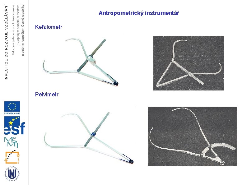 Antropometrický instrumentář Kefalometr Pelvimetr 