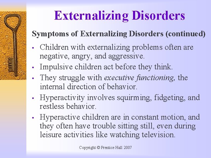 Externalizing Disorders Symptoms of Externalizing Disorders (continued) • • • Children with externalizing problems