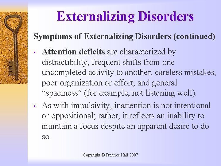 Externalizing Disorders Symptoms of Externalizing Disorders (continued) • • Attention deficits are characterized by