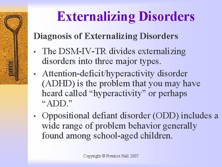 Externalizing Disorders Diagnosis of Externalizing Disorders • • • The DSM-IV-TR divides externalizing disorders