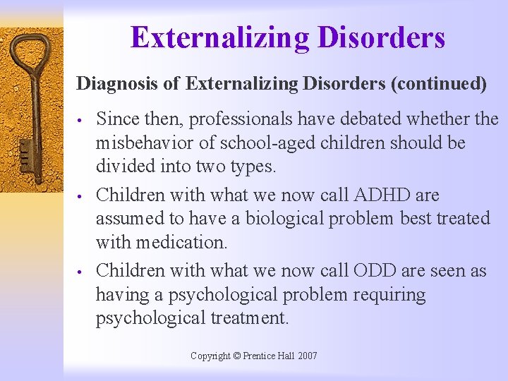 Externalizing Disorders Diagnosis of Externalizing Disorders (continued) • • • Since then, professionals have