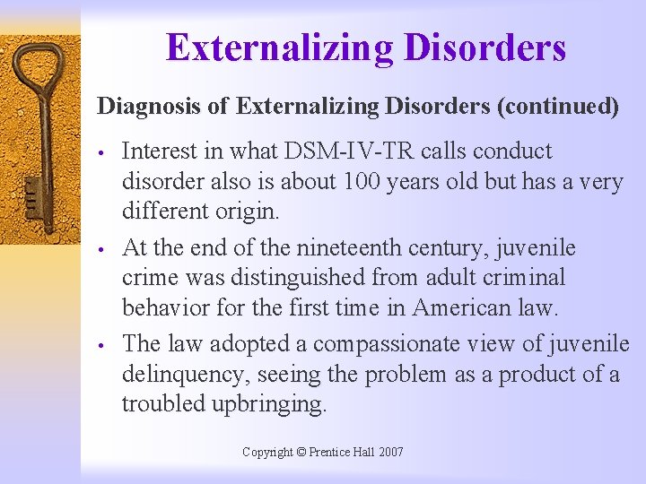 Externalizing Disorders Diagnosis of Externalizing Disorders (continued) • • • Interest in what DSM-IV-TR