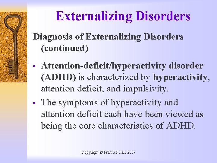 Externalizing Disorders Diagnosis of Externalizing Disorders (continued) • • Attention-deficit/hyperactivity disorder (ADHD) is characterized