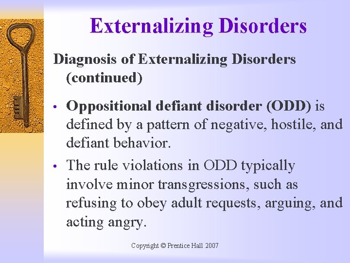 Externalizing Disorders Diagnosis of Externalizing Disorders (continued) • • Oppositional defiant disorder (ODD) is
