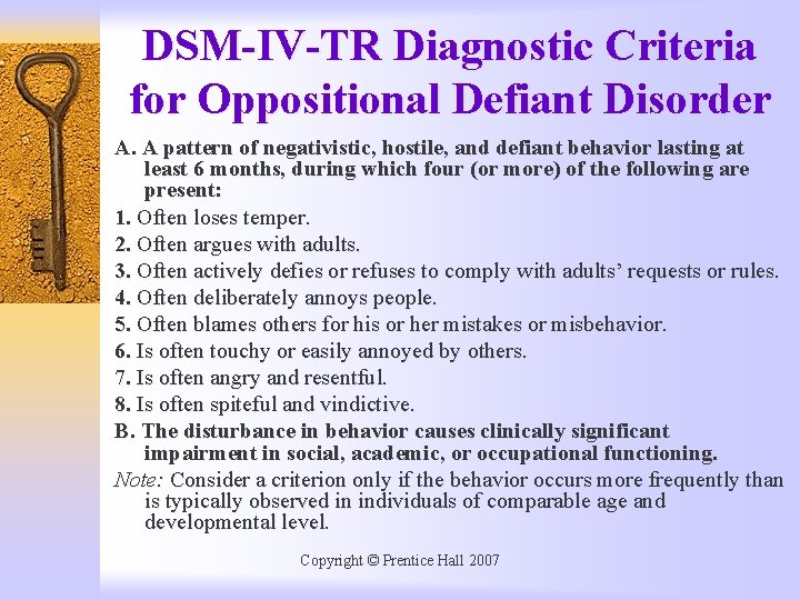 DSM-IV-TR Diagnostic Criteria for Oppositional Defiant Disorder A. A pattern of negativistic, hostile, and