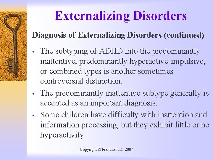 Externalizing Disorders Diagnosis of Externalizing Disorders (continued) • • • The subtyping of ADHD