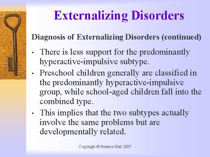 Externalizing Disorders Diagnosis of Externalizing Disorders (continued) • • • There is less support
