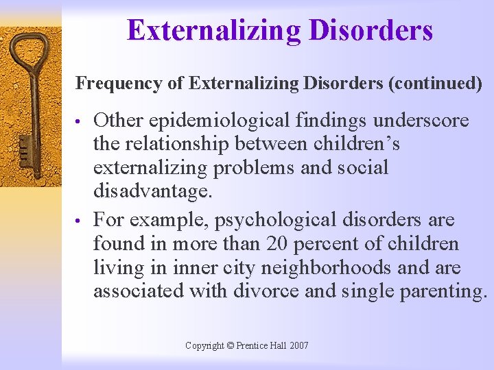 Externalizing Disorders Frequency of Externalizing Disorders (continued) • • Other epidemiological findings underscore the