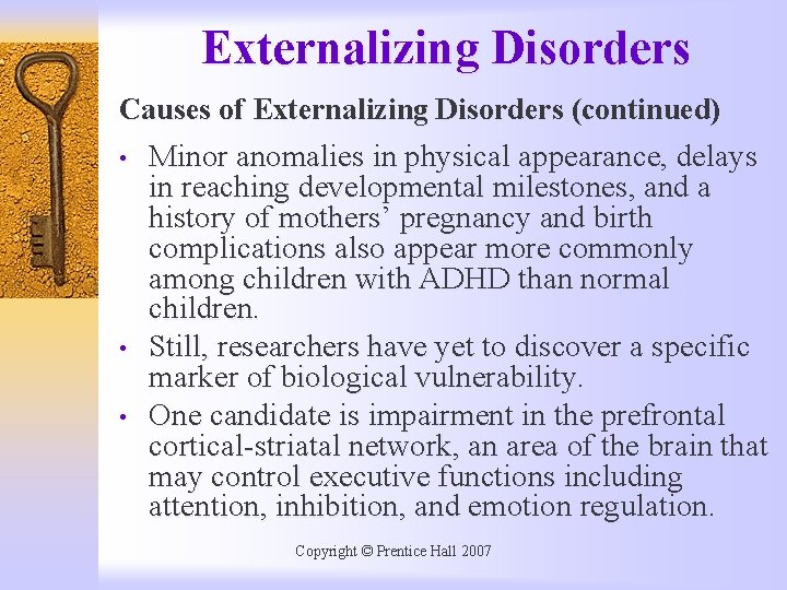 Externalizing Disorders Causes of Externalizing Disorders (continued) • Minor anomalies in physical appearance, delays