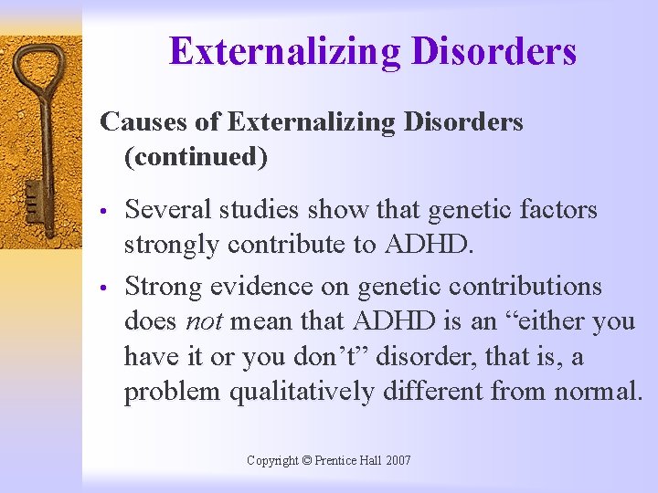 Externalizing Disorders Causes of Externalizing Disorders (continued) • • Several studies show that genetic