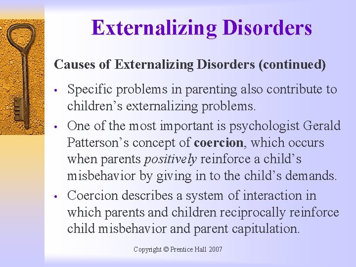 Externalizing Disorders Causes of Externalizing Disorders (continued) • • • Specific problems in parenting