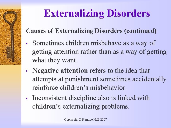 Externalizing Disorders Causes of Externalizing Disorders (continued) • • • Sometimes children misbehave as