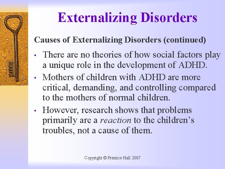 Externalizing Disorders Causes of Externalizing Disorders (continued) • • • There are no theories