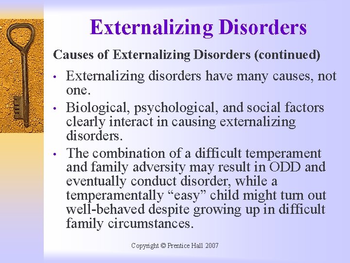 Externalizing Disorders Causes of Externalizing Disorders (continued) • • • Externalizing disorders have many