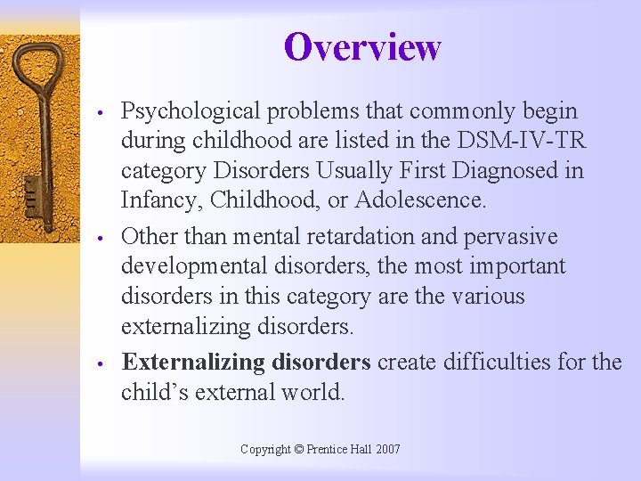 Overview • • • Psychological problems that commonly begin during childhood are listed in