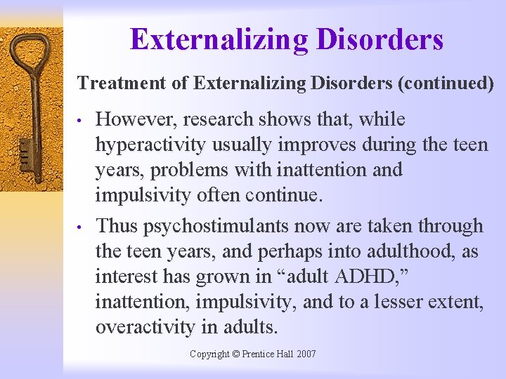 Externalizing Disorders Treatment of Externalizing Disorders (continued) • • However, research shows that, while