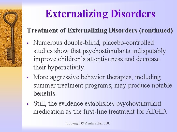 Externalizing Disorders Treatment of Externalizing Disorders (continued) • • • Numerous double-blind, placebo-controlled studies