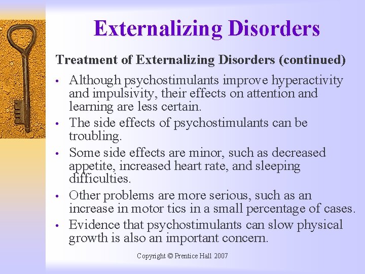 Externalizing Disorders Treatment of Externalizing Disorders (continued) • Although psychostimulants improve hyperactivity and impulsivity,