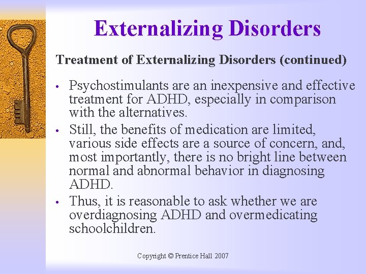 Externalizing Disorders Treatment of Externalizing Disorders (continued) • • • Psychostimulants are an inexpensive