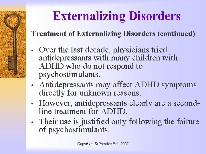 Externalizing Disorders Treatment of Externalizing Disorders (continued) • • Over the last decade, physicians