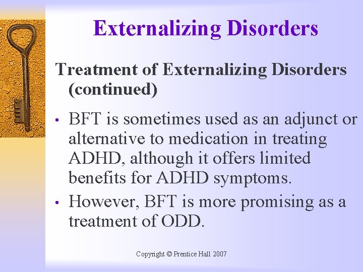 Externalizing Disorders Treatment of Externalizing Disorders (continued) • • BFT is sometimes used as
