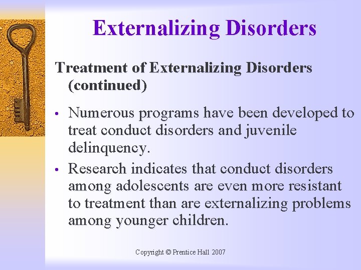 Externalizing Disorders Treatment of Externalizing Disorders (continued) • • Numerous programs have been developed