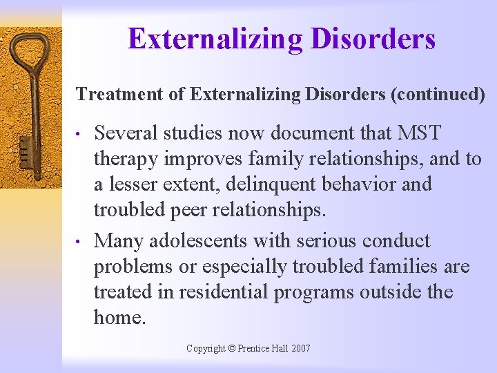 Externalizing Disorders Treatment of Externalizing Disorders (continued) • • Several studies now document that
