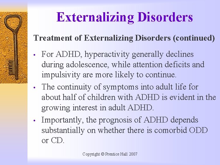 Externalizing Disorders Treatment of Externalizing Disorders (continued) • • • For ADHD, hyperactivity generally