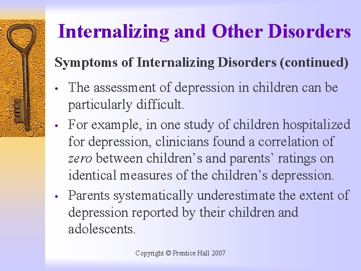 Internalizing and Other Disorders Symptoms of Internalizing Disorders (continued) • • • The assessment