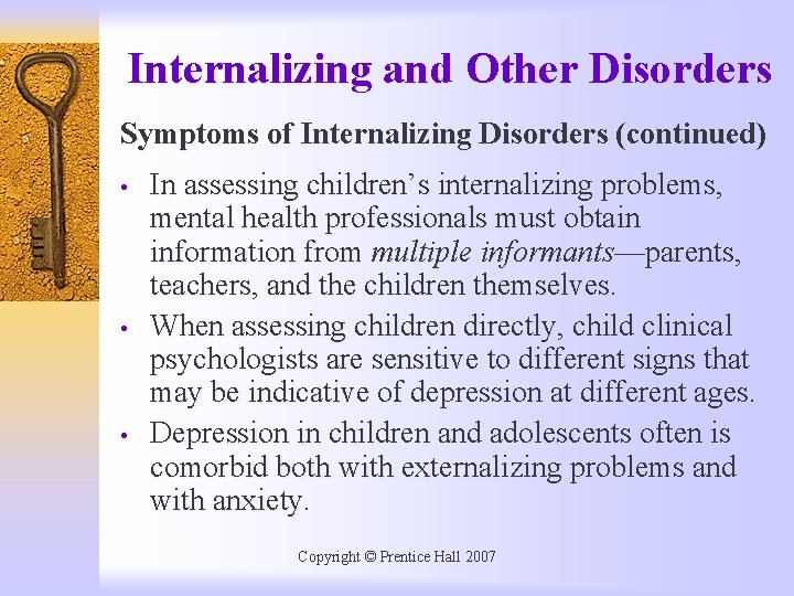 Internalizing and Other Disorders Symptoms of Internalizing Disorders (continued) • • • In assessing