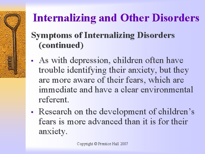 Internalizing and Other Disorders Symptoms of Internalizing Disorders (continued) • • As with depression,