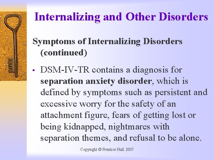 Internalizing and Other Disorders Symptoms of Internalizing Disorders (continued) • DSM-IV-TR contains a diagnosis