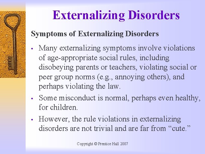 Externalizing Disorders Symptoms of Externalizing Disorders • • • Many externalizing symptoms involve violations