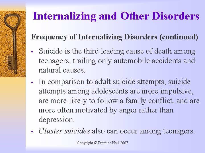 Internalizing and Other Disorders Frequency of Internalizing Disorders (continued) • • • Suicide is
